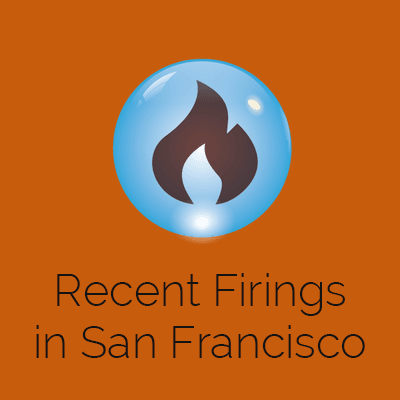 Recent Firings in San Francisco