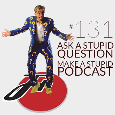 Ask a Stupid Question, Make a Stupid Podcast