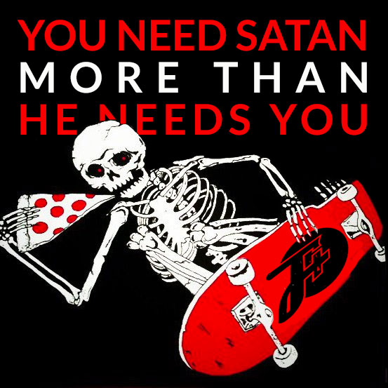 You Need Satan More Than He Needs You