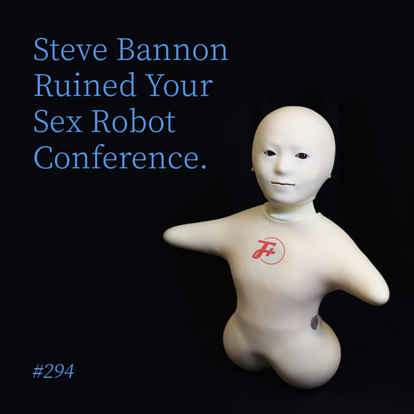 Steve Bannon Ruined Your Sex Robot Conference