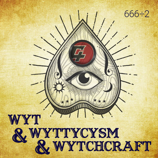 Wyt & Wyttycysm & Wytchcraft
