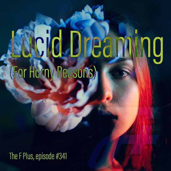 Lucid Dreaming For Horny Reasons