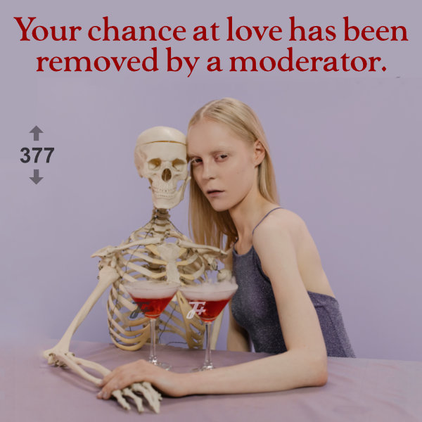 Your Chance At Love Has Been Removed By A Moderator