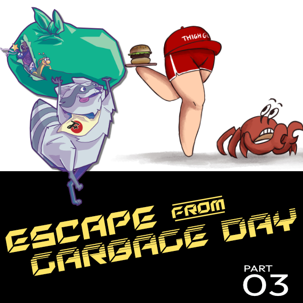 Escape From Garbage Day | Part 3