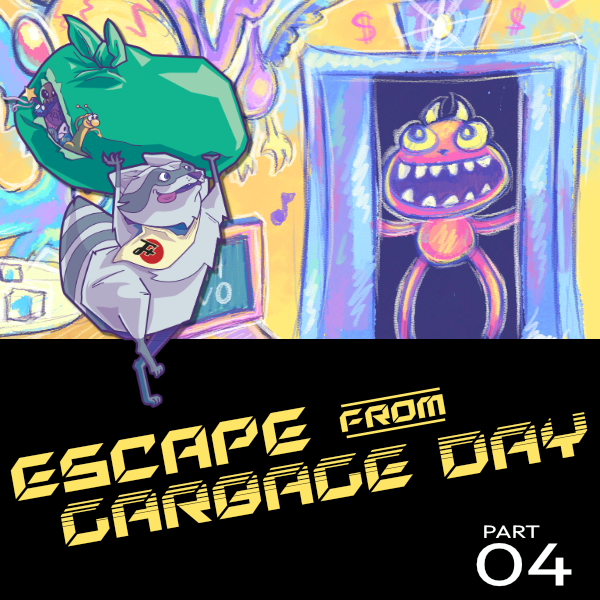 Escape From Garbage Day | Part 4