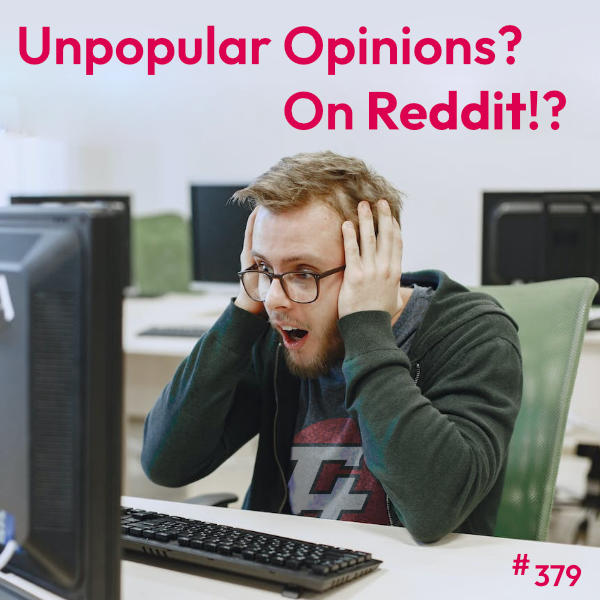 Unpopular Opinions? On Reddit!?