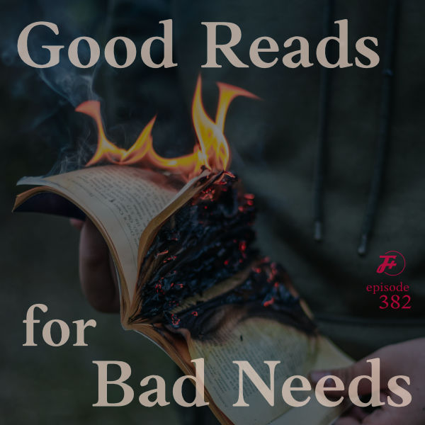 Good Reads for Bad Needs