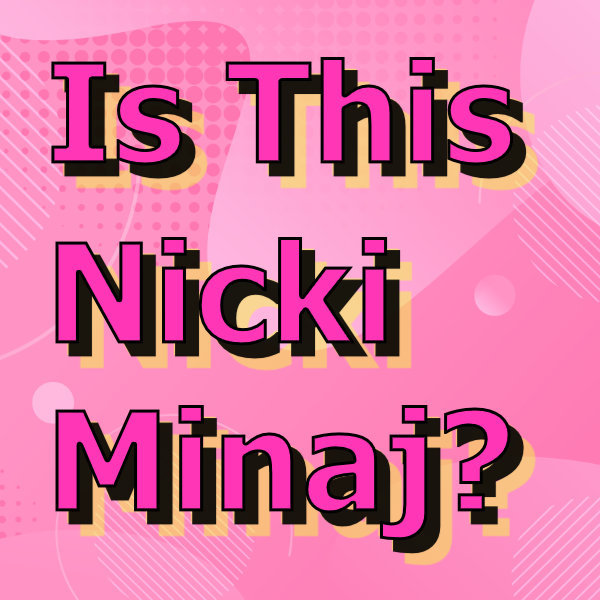 Is This Nicki Minaj?