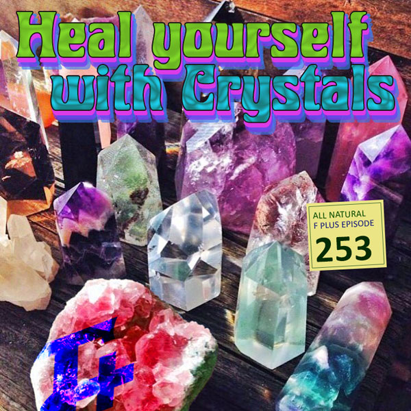 episode 253 : Heal Yourself With Crystals