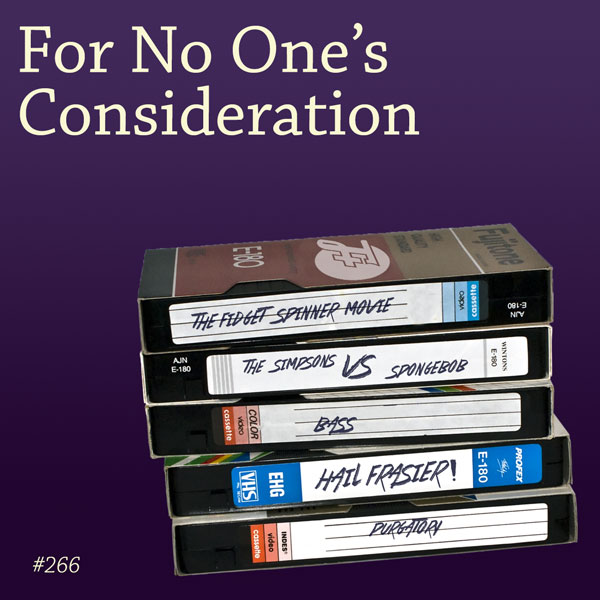 episode 266 : For No One's Consideration