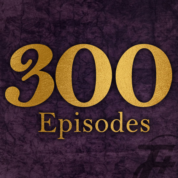 episode 300 : 300 Episodes