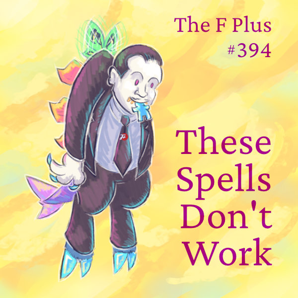 episode 394 : These Spells Don't Work
