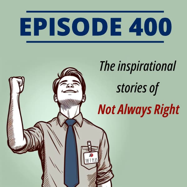 episode 400 : The Inspirational Stories of Not Always Right