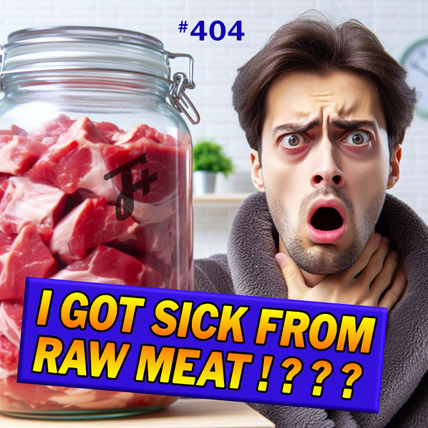 episode 404 : I Got Sick From Raw Meat!???